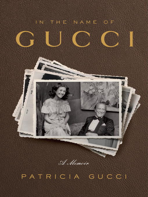 Title details for In the Name of Gucci by Patricia Gucci - Available